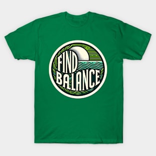 FIND BALANCE - TYPOGRAPHY INSPIRATIONAL QUOTES T-Shirt